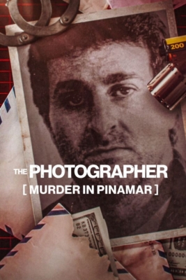 ดูหนังออนไลน์ The Photographer: Murder in Pinamar ฆาตกรรมช่างภาพ: การเมืองและอาชญากรรมในอาร์เจนตินา (2022) NETFLIX ซับไทย