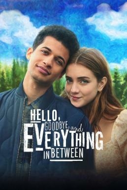 ดูหนังออนไลน์ฟรี Hello, Goodbye and Everything in Between สวัสดี ลาก่อน และรักระหว่างทาง (2022) NETFLIX